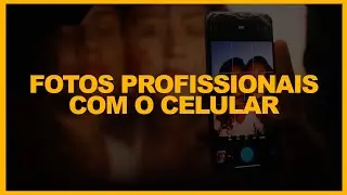 COMO TIRAR FOTOS PROFISSIONAIS COM O CELULAR? | PRESET GRATUITO
