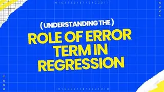 Why Do We Include an Error Term in Regression Equations?