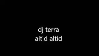 dj terra altid altid
