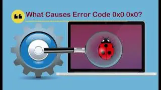 Error Code 0x0 0x0: How to Fix It Efficiently?