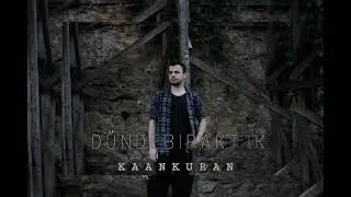 Kaan Kuran - Dünde Bıraktık