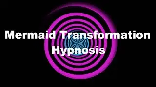 Mermaid Transformation Hypnosis