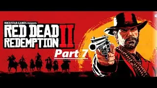 My Red Dead Redemption 2 Game Play (Part 7)