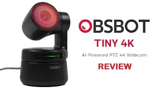 OBSBOT Tiny 4K AI Powered PTZ Webcam Review