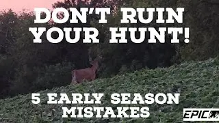 Don't Make These Early Season Deer Hunting Mistakes