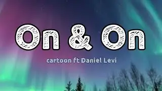 On And On Cartoon Lyrics