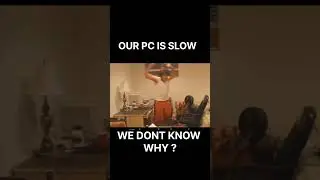 PC Slow.Dont Know Why !? 