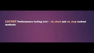 Locust performance testing tool- onstart & onstop methods