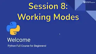 Python for Beginners #8 : Working Modes