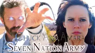 Chuck and Amara -  Seven Nation Army
