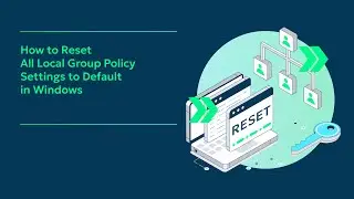 How to Reset All Local Group Policy Settings to Default in Windows