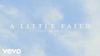 Riley Clemmons - A Little Faith (Audio)