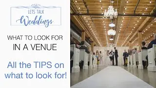 What to Look for in a Venue - Let's Talk Weddings Episode 8