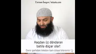 Haqdan üz döndərən batilə düçar olar! | Fərman İsayev