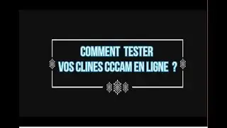 TESTER VOS CLINES CCCAM EN LIGNE ( Playlist Checker)
