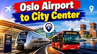 How to Get from Oslo Airport (OSL) to Oslo City Center | Budget Travel Guide