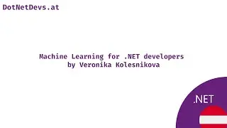 Machine Learning for .NET developers by Veronika Kolesnikova