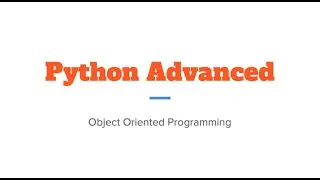 Python Advanced 1 - Object Oriented Programming (OOP)