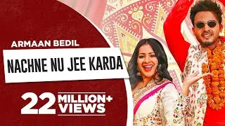 Nachne Nu Jee Karda (Full Video) | Armaan Bedil | Sara Gurpal | Haryanvi x Punjabi Song 2019
