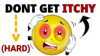 Dont Itch while watching this video... (Hard)