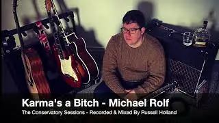 Karma's a Bitch - Michael Rolf - The Conservatory Sessions