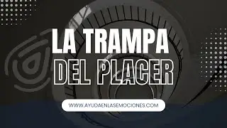 La trampa del placer