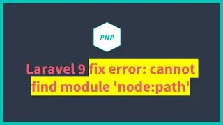 Laravel 9 fix Error: Cannot find module 'node:path'