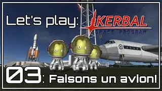 FR [Let's Play] Kerbal ! 03: des avions! et notre premier  mort.