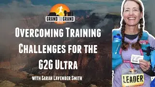 How to Overcome Challenges in your Training for an Ultra Marathon - The G2G Ultra Podcast