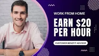 WORK FROM HOME | Be a Customer Benefit Advisor and Earn $20 per hour