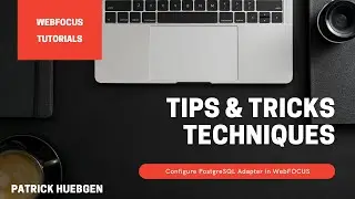 WebFOCUS - Tips & Tricks - configure and debug PostgreSQL Adapter in WebFOCUS 9