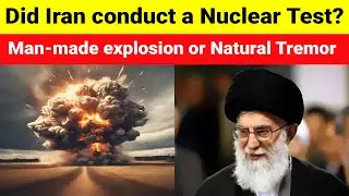 Did Iran conduct a Nuclear Test | Man-made explosion or Natural Tremor | Recent Earthquake in Iran