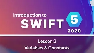Swift Tutorials for Beginners (2020) - Lesson 2 - Variables & Constants
