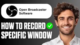 How To Record Specific Window in OBS Studio - Full Guide 2026