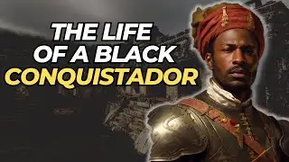 The Life Of A Black Conquistador