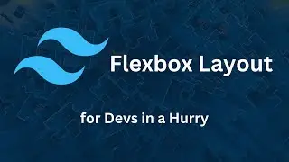 Flexbox Layout - Tailwind CSS for Devs in a Hurry