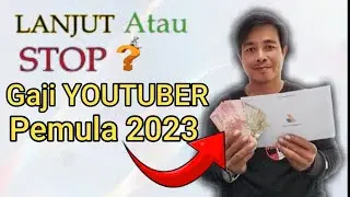 Real Gaji Youtuber Pemula Tahun 2023 Lanjut atau Stop