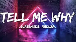 Supermode - Tell Me Why (Meduza Remix) [Lyrics]