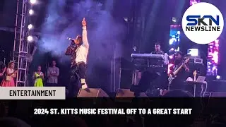 2024 ST  KITTS MUSIC FESTIVAL OFF TO A GREAT START