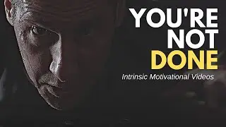 YOU'RE NOT DONE - Motivational Speech - Morning Motivation