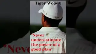 Tiger Woods Never Underestimate The Power of a Good Plan