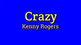 Crazy (Lyrics Video) - Kenny Rogers