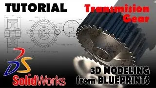 3D MODELING FROM BLUEPRINTS Solidworks Tutorials Advanced Techniques Transmission Gear