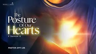 The Posture Of Our Hearts By Ps Amy Lee I 3 May 2026