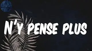 N'y pense plus - (Lyrics) Tayc