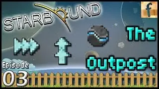 The Outpost - Ep3 | Starbound