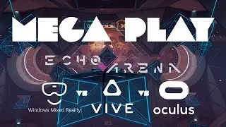 VR Mega Play: Echo Arena - Rift vs Vive vs Windows Mixed Reality