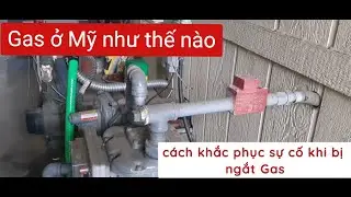Gas ở Mỹ như thế nào? Cách khắc phục khi bị ngắt Gas cực đơn giản. #cuocsongmy #anthonytran