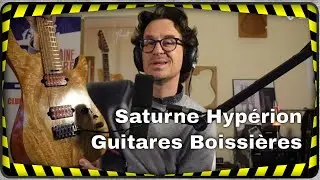Saturne Hypérion Guitares Boissières, une Super Strat qui arbore de beaux bois (version intégrale)