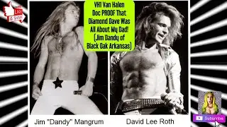 VH1 Van Halen Doc PROOF That Diamond Dave Was All About My DAD! (Jim Dandy & Black Oak Arkansas)